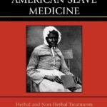 ISBN: 9780739116456 - African American Slave Medicine: Herbal and non-Herbal Treatments